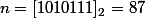  n = [1010111]_2 = 87 